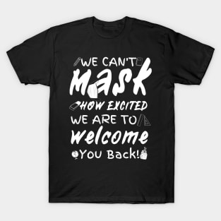 We Can’t Mask How Excited We Are To Welcome You Back To School, Teacher Back To School Gift T-Shirt